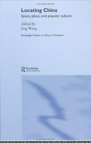 Locating China: Space, Place, and Popular Culture