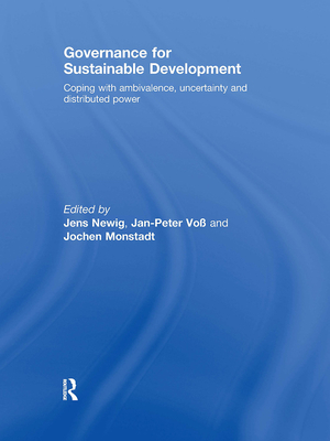 Governance for Sustainable Development: Coping with Ambivalence, Uncertainty and Distributed Power