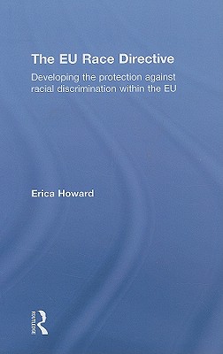 The EU Race Directive: Developing the Protection against Racial Discrimination within the EU