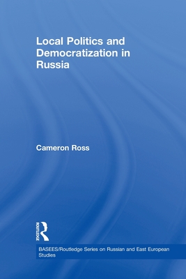 Local Politics and Democratization in Russia