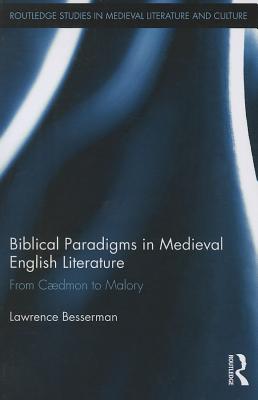 Biblical Paradigms in Medieval English Literature: From Cædmon to Malory