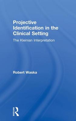 Projective Identification in the Clinical Setting: A Kleinian Interpretation