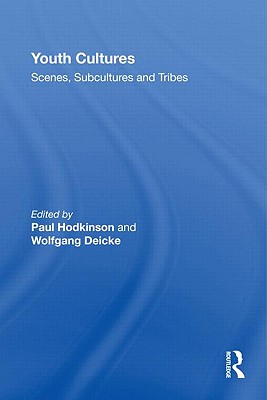 Youth Cultures: Scenes, Subcultures and Tribes