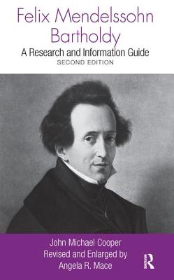 Felix Mendelssohn Bartholdy: A Research and Information Guide