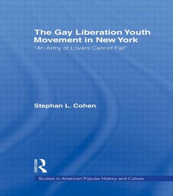 The Gay Liberation Youth Movement in New York: 'An Army of Lovers Cannot Fail'