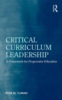 Critical Curriculum Leadership: A Framework for Progressive Education