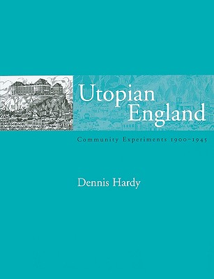 Utopian England: Community Experiments 1900-1945