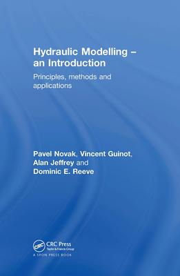 Hydraulic Modelling: An Introduction: Principles, Methods and Applications