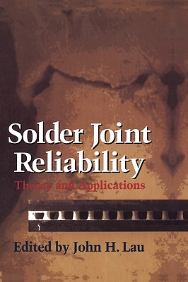 Solder Joint Reliability: Theory and Applications