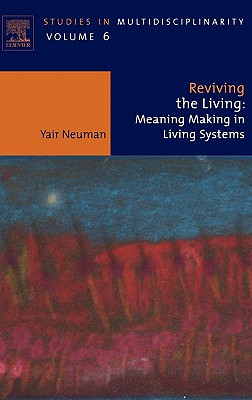 Reviving the Living: Meaning Making in Living Systems Volume 6