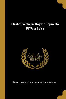 Histoire de la République de 1876 a 1879