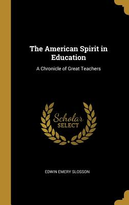 The American Spirit in Education: A Chronicle of Great Teachers