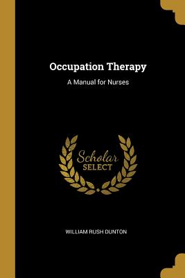 Occupation Therapy: A Manual for Nurses