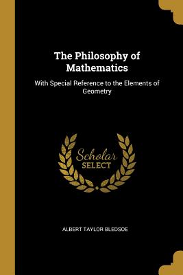 The Philosophy of Mathematics: With Special Reference to the Elements of Geometry
