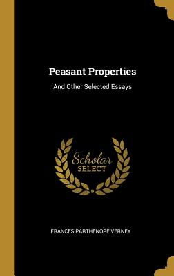 Peasant Properties: And Other Selected Essays