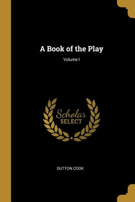 A Book of the Play; Volume I
