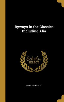Byways in the Classics Including Alia