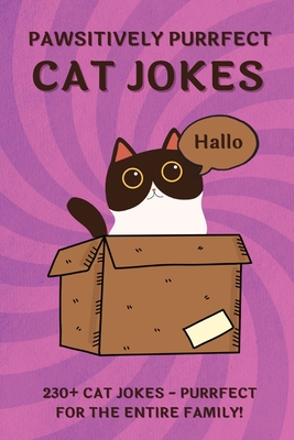 Pawsitively Purrfect Cat Jokes: 230+ Ridiculous CAT JOKES AND PUNS - Purrfect for THE ENTIRE FAMILY! (Large Print Edition)