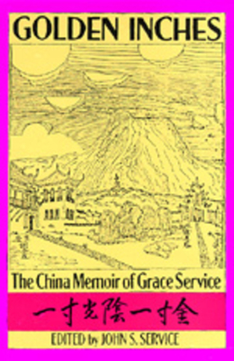 Golden Inches: The China Memoir of Grace Service