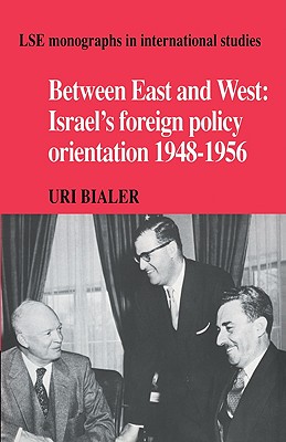 Between East and West: Israel's Foreign Policy Orientation 1948 1956