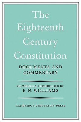 The Eighteenth-Century Constitution 1688-1815: Documents and Commentary