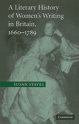 A Literary History of Women's Writing in Britain, 1660-1789
