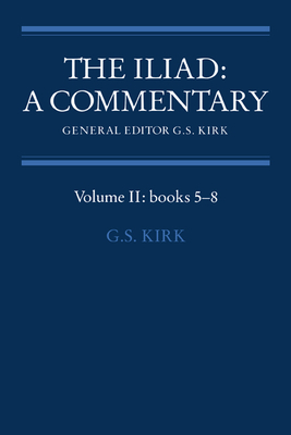 The Iliad: A Commentary: Volume 2, Books 5-8