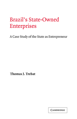 Brazil's State-Owned Enterprises: A Case Study of the State as Entrepreneur