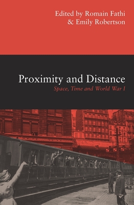 Proximity and Distance: Space, Time and World War I