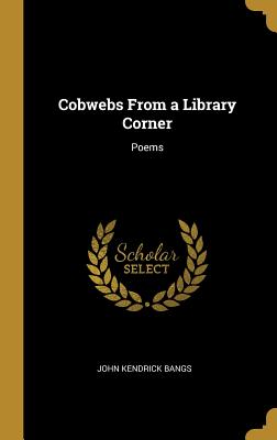 Cobwebs From a Library Corner: Poems