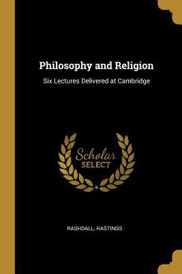 Philosophy and Religion: Six Lectures Delivered at Cambridge
