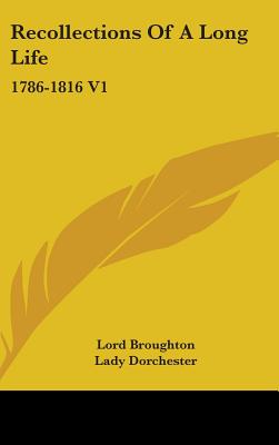 Recollections Of A Long Life: 1786-1816 V1
