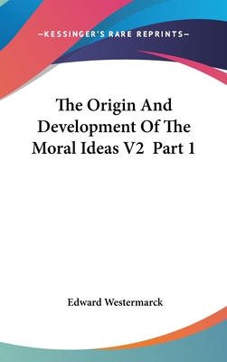 The Origin And Development Of The Moral Ideas V2 Part 1