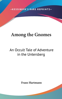 Among the Gnomes: An Occult Tale of Adventure in the Untersberg