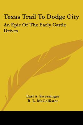 Texas Trail to Dodge City: An Epic of the Early Cattle Drives
