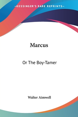 Marcus: Or The Boy-Tamer