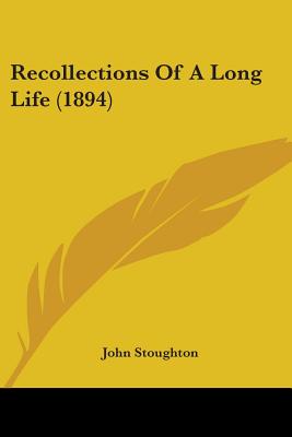 Recollections Of A Long Life (1894)