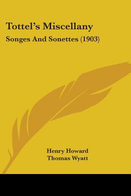 Tottel's Miscellany: Songes And Sonettes (1903)