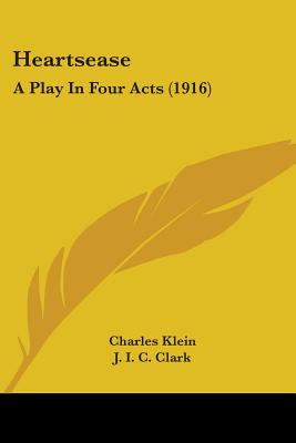 Heartsease: A Play In Four Acts (1916)