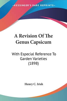 A Revision Of The Genus Capsicum: With Especial Reference To Garden Varieties (1898)