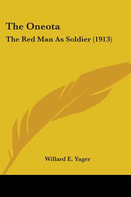 The Oneota: The Red Man As Soldier (1913)
