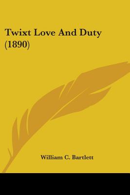 Twixt Love And Duty (1890)