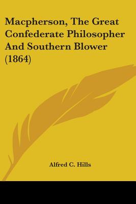 Macpherson, The Great Confederate Philosopher And Southern Blower (1864)