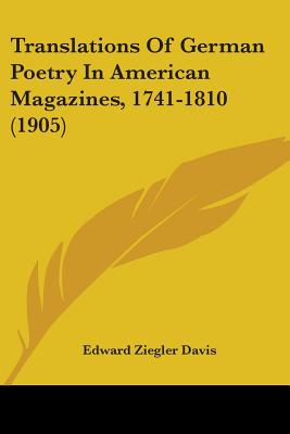 Translations Of German Poetry In American Magazines, 1741-1810 (1905)