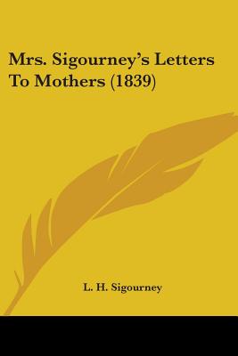 Mrs. Sigourney's Letters To Mothers (1839)