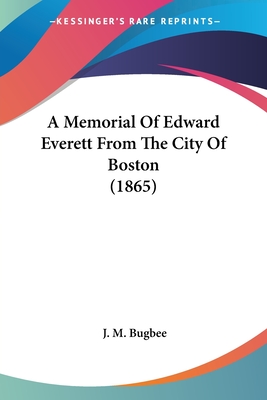 A Memorial Of Edward Everett From The City Of Boston (1865)