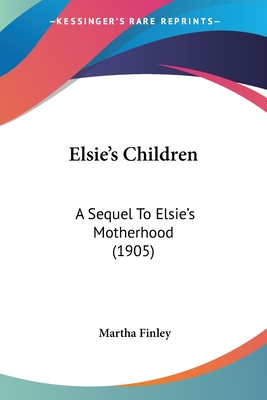 Elsie's Children: A Sequel To Elsie's Motherhood (1905)