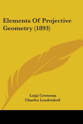 Elements Of Projective Geometry (1893)