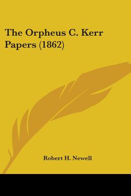 The Orpheus C. Kerr Papers (1862)