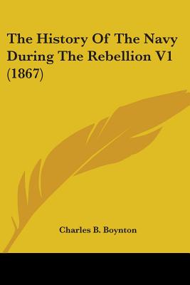 The History Of The Navy During The Rebellion V1 (1867)